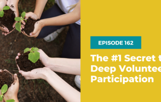 162 - The #1 Secret to Deep Volunteer Participation